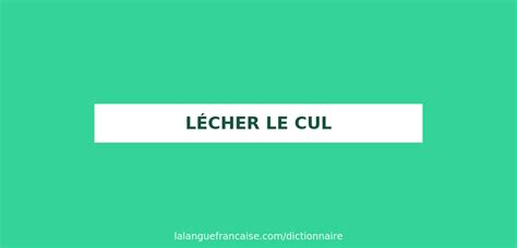 leche le cul|lécher le cul in English .